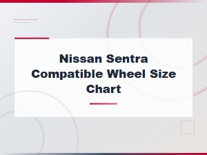 Nissan Sentra Wheel Size Chart by Year – Bolt Pattern and Compatible Fitment Guide