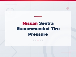 Nissan Sentra Recommended Tire Pressure - Psi Guide for All Models