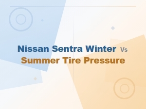 Nissan Sentra Tire Pressure Guide: Winter vs Summer Settings
