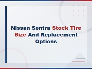 Nissan Sentra Stock Tire Size and Replacement Options Guide