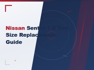 Nissan Sentra 1.8 Tire Size by Trim Level - Replacement Guide